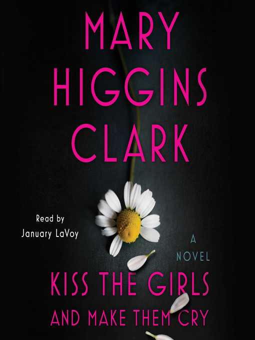 Title details for Kiss the Girls and Make Them Cry by Mary Higgins Clark - Available